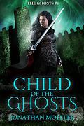 Child of the Ghosts by Jonathan Moeller