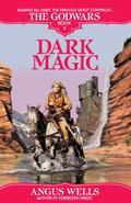 Dark Magic (The Godwars #2) by Angus Wells