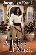 A Kiss of Magic (A Kiss of Magic #1) by Jacquelyn Frank