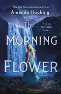 The Morning Flower (The Omte Origins #2) by Amanda Hocking