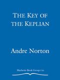The Key of the Keplian by Andre Norton, Lyn McConchie