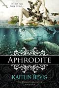 Aphrodite (Daughters of Zeus #4) by Kaitlin Bevis