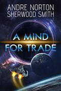 A Mind for Trade by Andre Norton, Sherwood Smith