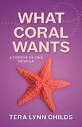 What Coral Wants (Fins #3.2) by Tera Lynn Childs