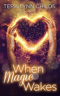 When Magic Wakes (Darkly Fae #5) by Tera Lynn Childs