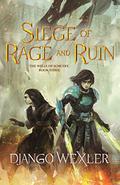 Siege of Rage and Ruin (The Wells of Sorcery #3) by Django Wexler