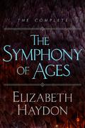 The Symphony of Ages (Symphony of Ages #1-6) by Elizabeth Haydon