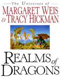 Realms of Dragons: The Universes of Margaret Weis and Tracy Hickman by Janet Pack