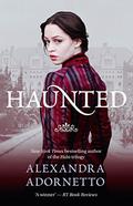 Haunted (The Ghost House Saga #2) by Alexandra Adornetto