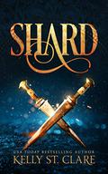 Shard by Kelly St. Clare