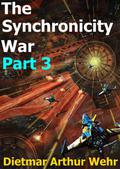 The Synchronicity War Part 3 by Dietmar Arthur Wehr