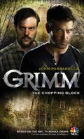 Grimm: The Chopping Block by John Passarella
