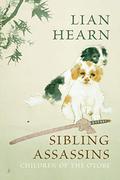 Sibling Assassins (Tales of the Otori #6) by Lian Hearn