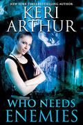 Who Needs Enemies  (Harri Phillecky, PI) by Keri Arthur