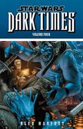 Star Wars: Dark Times, Volume Four: Blue Harvest (Star Wars: Dark Times #4) by Doug Wheatley