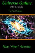 Universe Online - Enter the Game: Part 1 by Ryan 'Viken' Henning