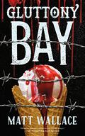Gluttony Bay (Sin du Jour #6) by Matt Wallace