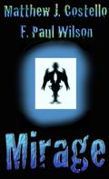 Mirage by F. Paul Wilson, Matthew J. Costello
