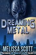 Dreaming Metal by Melissa Scott