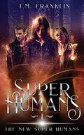 Super Humans (The New Super Humans #1) by T.M. Franklin