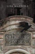 Gathering Deep (Sweet Unrest #2) by Lisa Maxwell