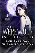 Werewolf Interrupted (Werewolf  Detectives #1) by Eve Paludan