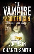 The Vampire With the Golden Gun (The Huntress Trilogy #1) by Chanel Smith