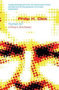 Human Is?: A Philip K. Dick Reader  (Gollancz S.F.) by Philip K. Dick