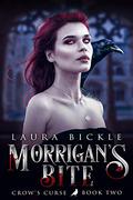 Morrigan's Bite (Crow's Curse #2) by Laura Bickle