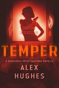 Temper (Mindspace Investigations #4.6) by Alex Hughes