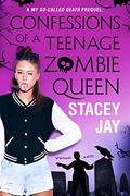 Confessions of a Teenage Zombie Queen (Dead High #0.5) by Stacey Jay