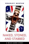 Naked, Stoned, and Stabbed (Wild Cards #27.5) by Bradley Denton