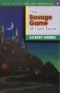 The Savage Games of Lord Zarak (Seven Sleepers: The Lost Chronicles #2) by Gilbert L. Morris