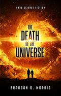 The Death of the Universe: Hard Science Fiction by Brandon Q. Morris