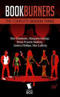Bookburners: The Complete Season 3 (Bookburners #3.1-3.13) by Margaret Dunlap