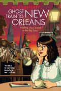 The Ghost Train to New Orleans by Mur Lafferty
