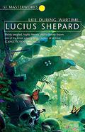 Life During Wartime by Lucius Shepard