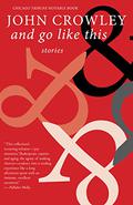 And Go Like This: Stories by John Crowley