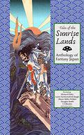 Tales of the Sunrise Lands: Anthology of Fantasy Japan by Kirstie Olley