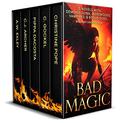 Bad Magic: 5 Novels of Demons, Djinn, Witches, Warlocks, Vampires, and Gods Gone Rogue by A.W. Exley