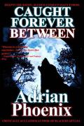 Caught Forever Between (Hoodoo #2.5) by Adrian Phoenix