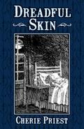 Dreadful Skin by Cherie Priest