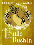 Bulls Rush In (Pax Arcana #0.06) by Elliott James