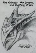 The Princess, the Dragon and the Frog Prince by Raul S. Reyes