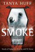 The Complete Smoke Trilogy (Smoke Trilogy #1-3) by Tanya Huff