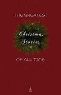 The Greatest Christmas Stories of All Time: Timeless Classics That Celebrate the Season by Fyodor Dostoevsky