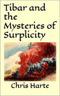 Tibar and the Mysteries of Surplicity by Chris Harte