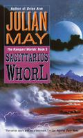 The Sagittarius Whorl (Rampart Worlds #3) by Julian May
