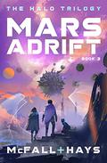 Mars Adrift  (The Halo Trilogy Book 3) by Clark Hays