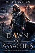 Dawn of Assassins: Book 1 of the assassin fantasy series (Dawn of Assassins #1) by Jon Cronshaw